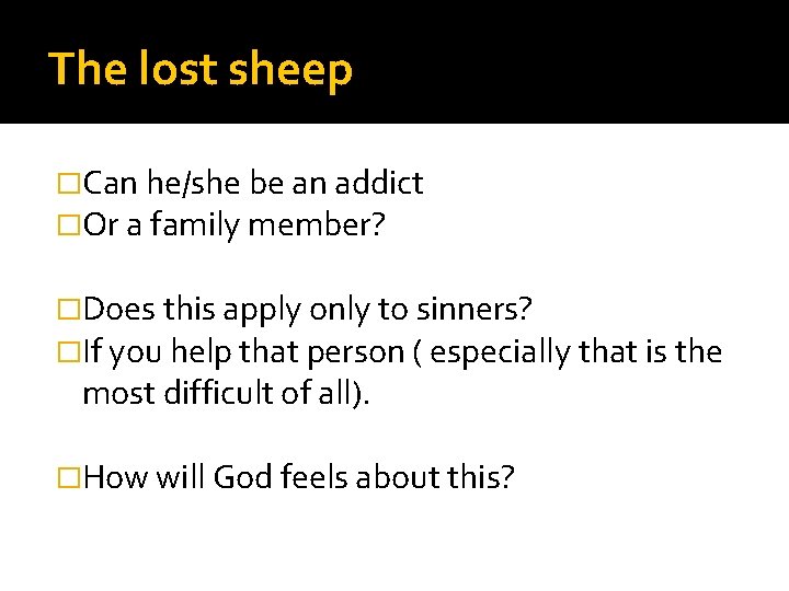 The lost sheep �Can he/she be an addict �Or a family member? �Does this