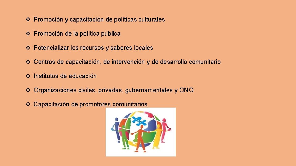 v Promoción y capacitación de políticas culturales v Promoción de la política pública v
