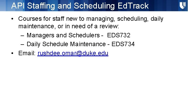 API Staffing and Scheduling Ed. Track • Courses for staff new to managing, scheduling,