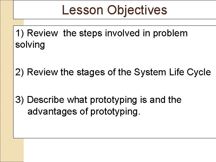 Lesson Objectives 1) Review the steps involved in problem solving 2) Review the stages