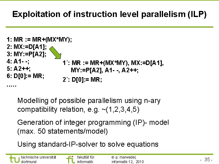 TU Dortmund Exploitation of instruction level parallelism (ILP) 1: MR : = MR+(MX*MY); 2: