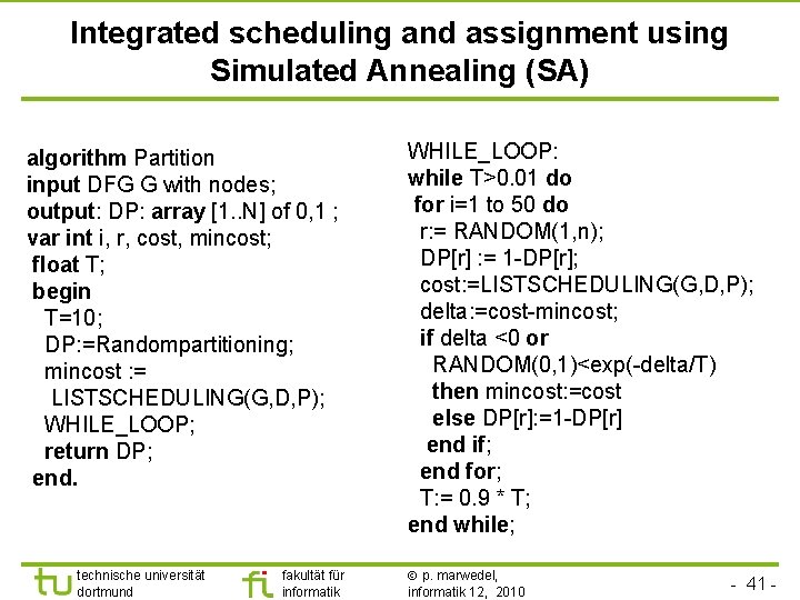 TU Dortmund Integrated scheduling and assignment using Simulated Annealing (SA) algorithm Partition input DFG