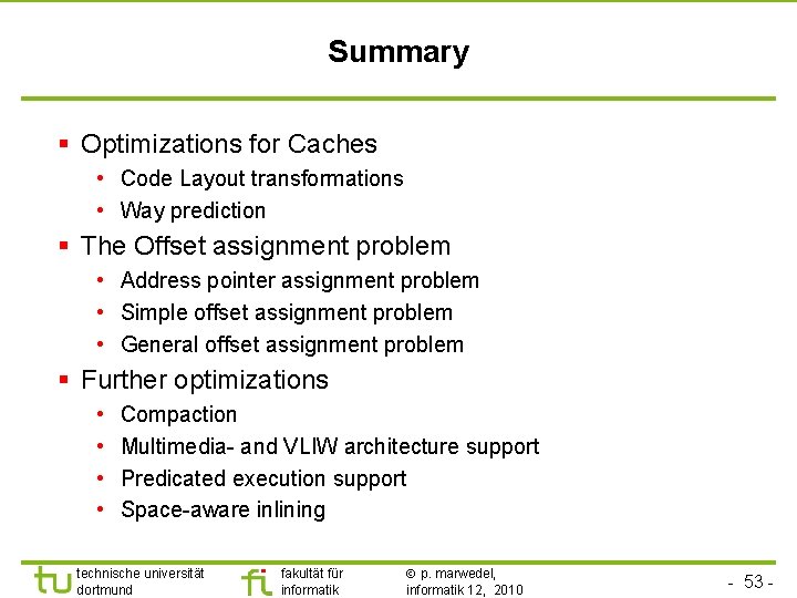 TU Dortmund Summary § Optimizations for Caches • Code Layout transformations • Way prediction