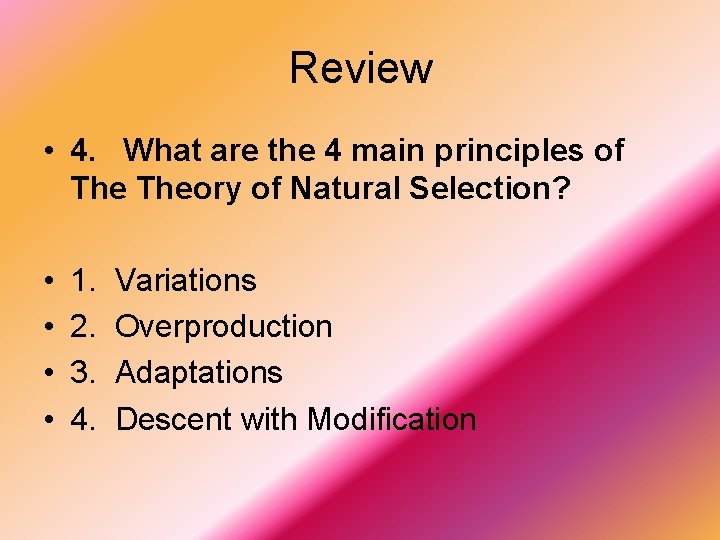 Review • 4. What are the 4 main principles of Theory of Natural Selection?