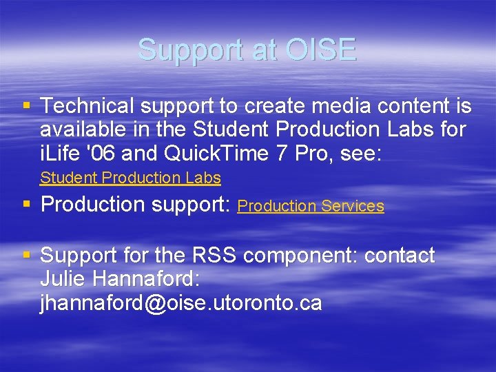 Support at OISE § Technical support to create media content is available in the