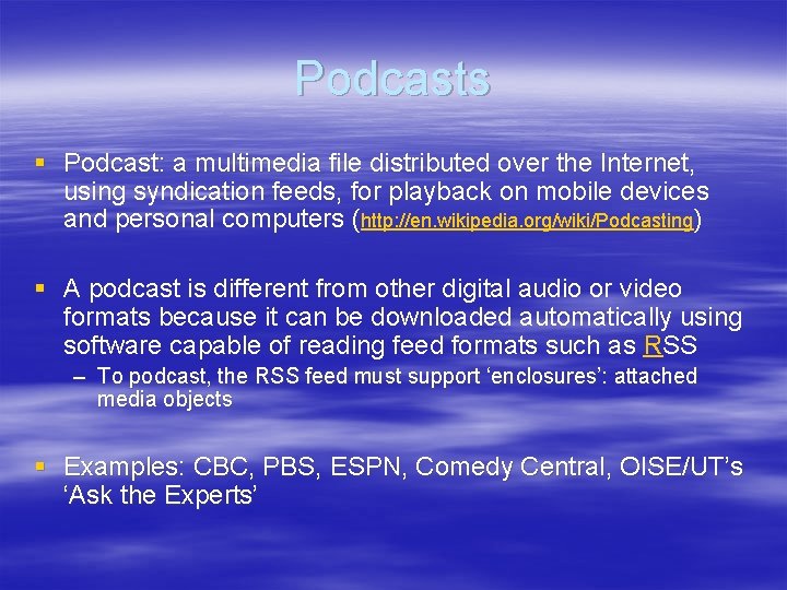 Podcasts § Podcast: a multimedia file distributed over the Internet, using syndication feeds, for