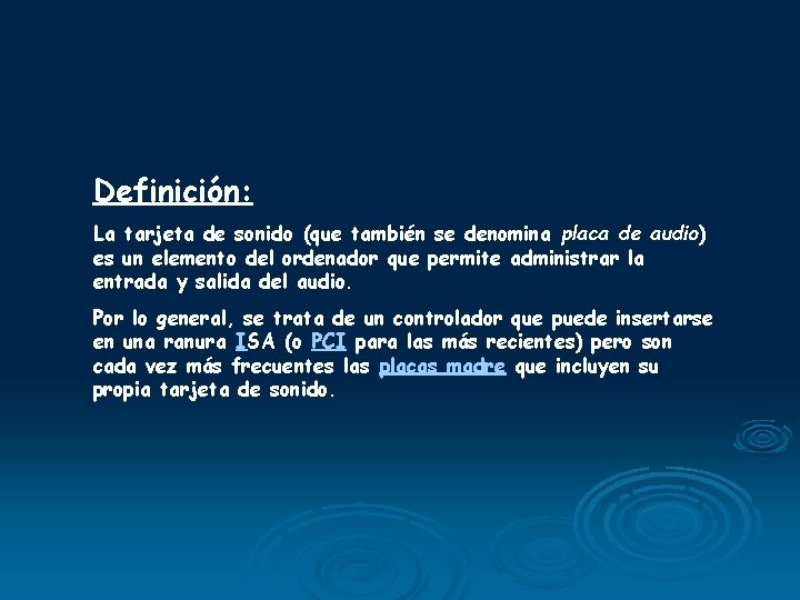 Definición: La tarjeta de sonido (que también se denomina placa de audio) es un