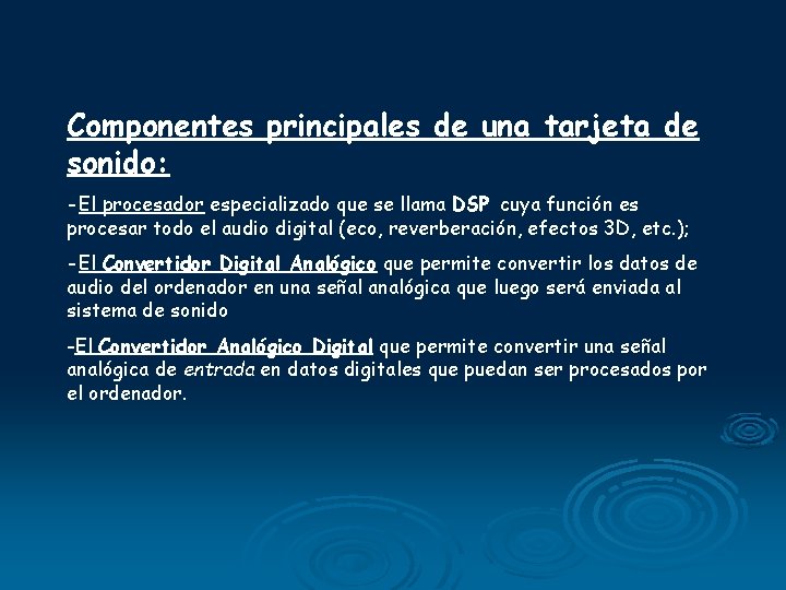 Componentes principales de una tarjeta de sonido: -El procesador especializado que se llama DSP