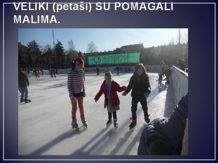 VELIKI (petaši) SU POMAGALI MALIMA. 