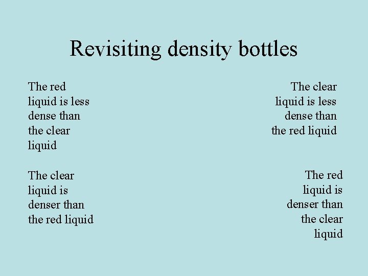 Revisiting density bottles The red liquid is less dense than the clear liquid The
