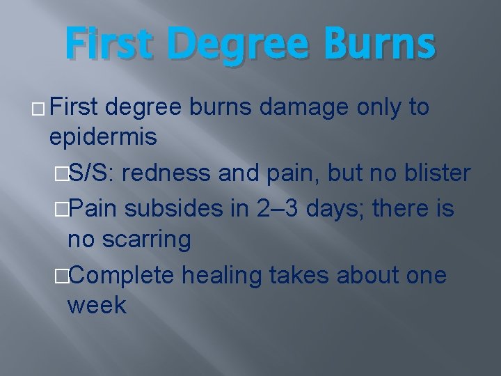 First Degree Burns � First degree burns damage only to epidermis �S/S: redness and First Degree Burns � First degree burns damage only to epidermis �S/S: redness and