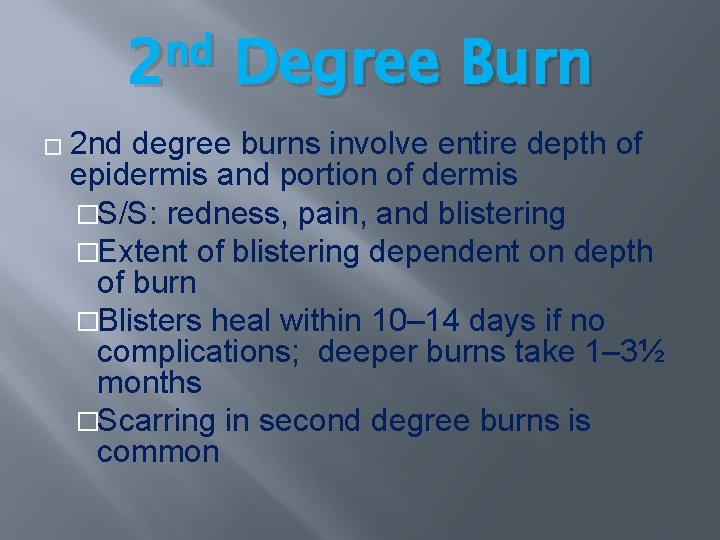 nd 2 � 2 nd Degree Burn degree burns involve entire depth of epidermis nd 2 � 2 nd Degree Burn degree burns involve entire depth of epidermis