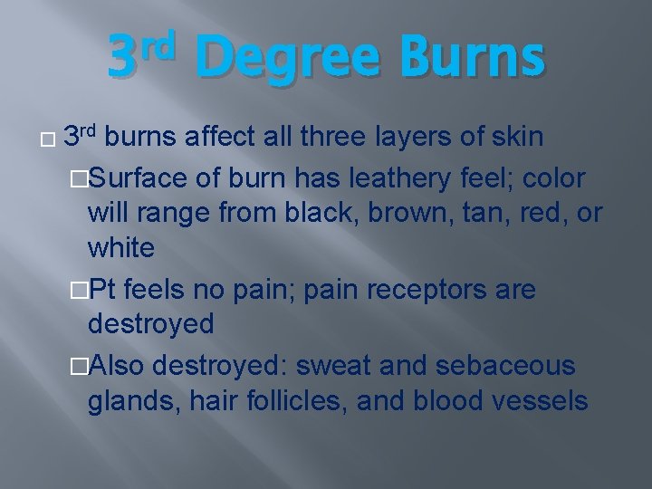 rd 3 � 3 rd Degree Burns burns affect all three layers of skin rd 3 � 3 rd Degree Burns burns affect all three layers of skin
