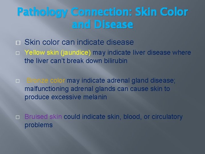 Pathology Connection: Skin Color and Disease � Skin color can indicate disease � Yellow Pathology Connection: Skin Color and Disease � Skin color can indicate disease � Yellow