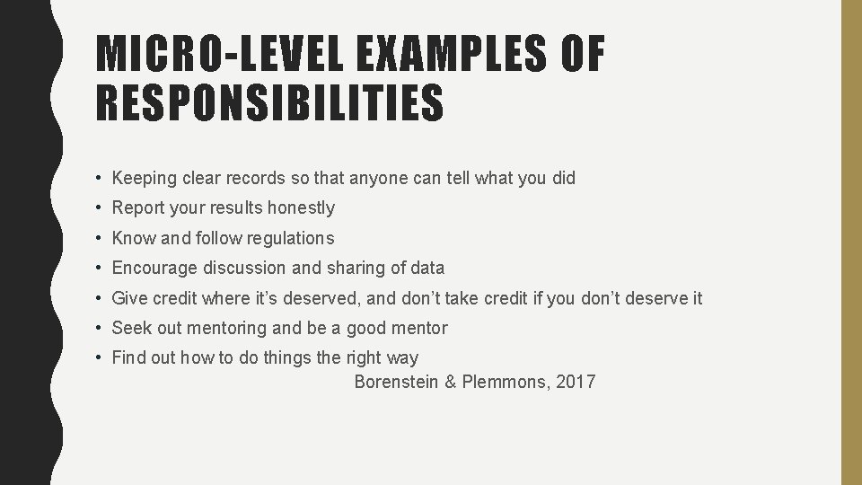 MICRO-LEVEL EXAMPLES OF RESPONSIBILITIES • Keeping clear records so that anyone can tell what