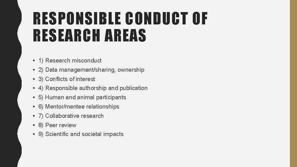 RESPONSIBLE CONDUCT OF RESEARCH AREAS • 1) Research misconduct • 2) Data management/sharing, ownership