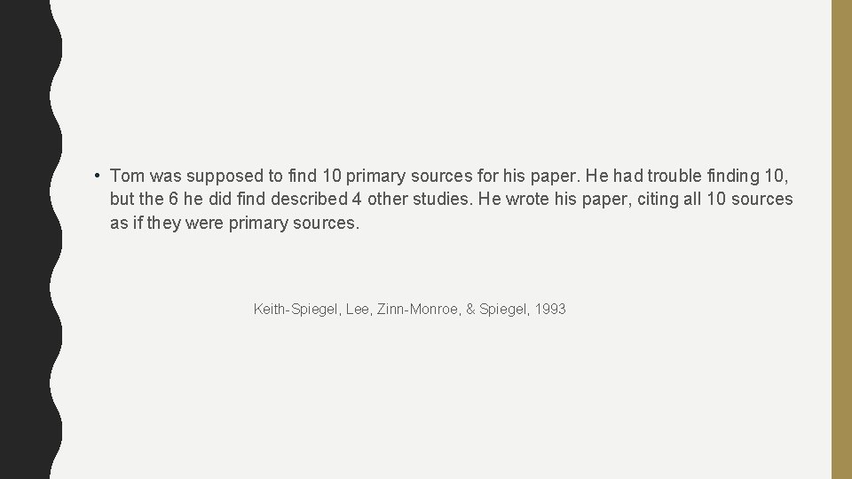  • Tom was supposed to find 10 primary sources for his paper. He