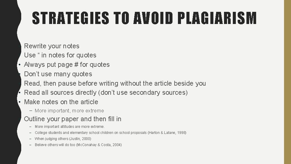 STRATEGIES TO AVOID PLAGIARISM • • Rewrite your notes Use “ in notes for