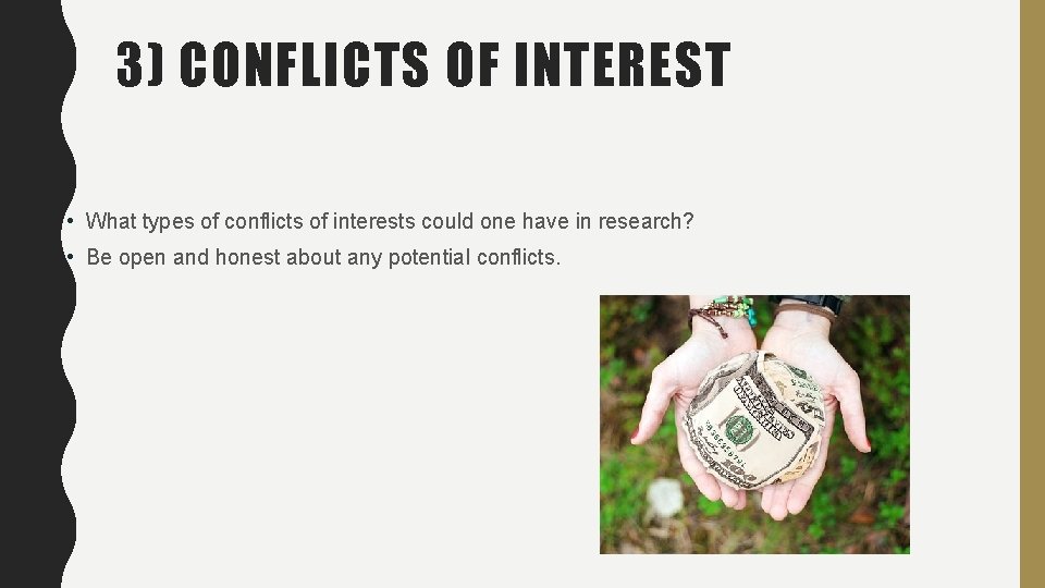 3) CONFLICTS OF INTEREST • What types of conflicts of interests could one have