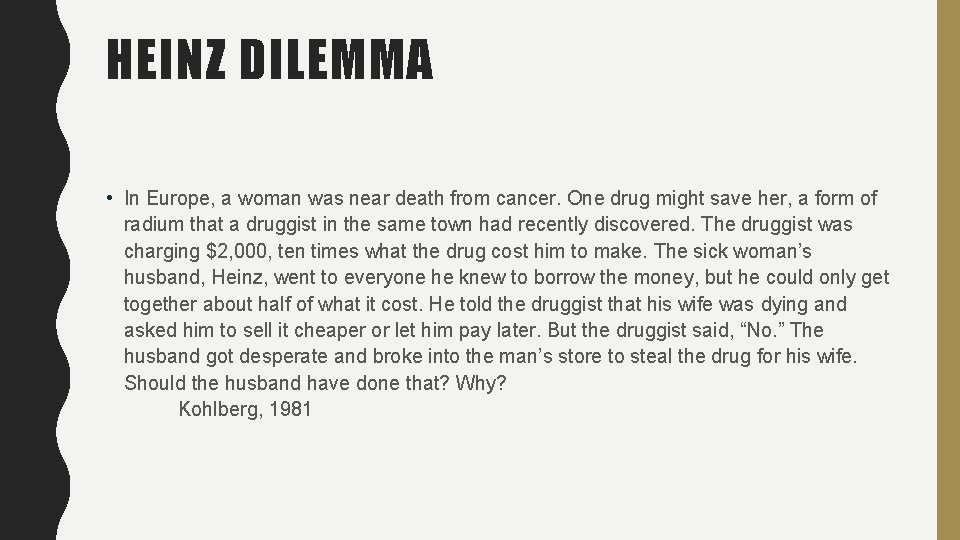 HEINZ DILEMMA • In Europe, a woman was near death from cancer. One drug