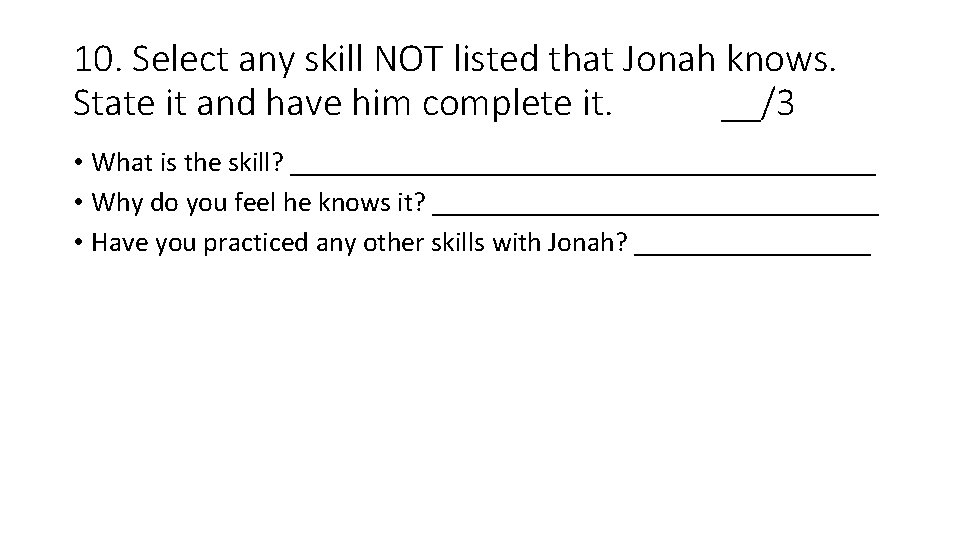 10. Select any skill NOT listed that Jonah knows. State it and have him