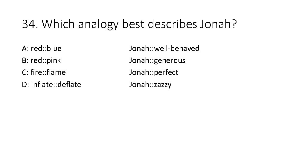 34. Which analogy best describes Jonah? A: red: : blue B: red: : pink