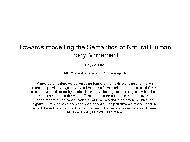 Towards modelling the Semantics of Natural Human Body Movement Hayley Hung http: //www. dcs.