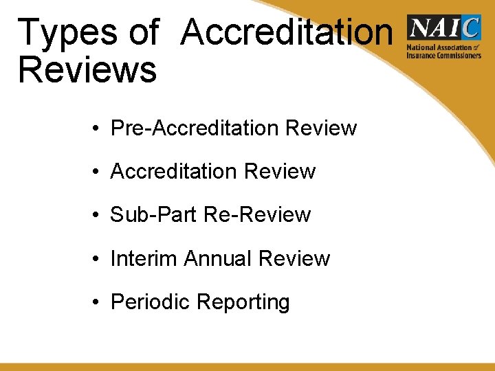 Types of Accreditation Reviews • Pre-Accreditation Review • Sub-Part Re-Review • Interim Annual Review