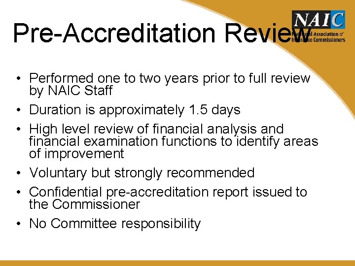 Pre-Accreditation Review • Performed one to two years prior to full review by NAIC