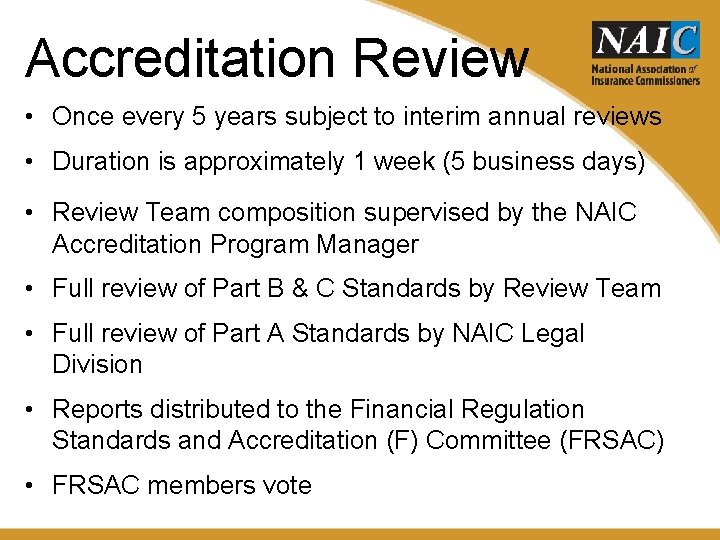 Accreditation Review • Once every 5 years subject to interim annual reviews • Duration