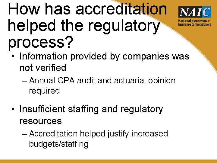 How has accreditation helped the regulatory process? • Information provided by companies was not