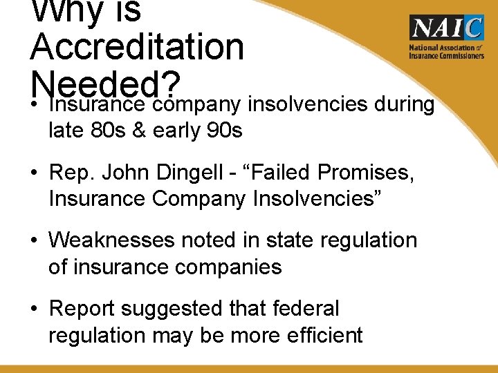 Why is Accreditation Needed? • Insurance company insolvencies during late 80 s & early