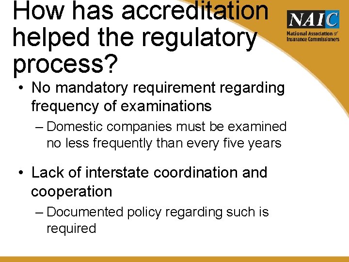 How has accreditation helped the regulatory process? • No mandatory requirement regarding frequency of How has accreditation helped the regulatory process? • No mandatory requirement regarding frequency of