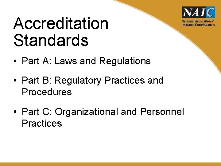 Accreditation Standards • Part A: Laws and Regulations • Part B: Regulatory Practices and