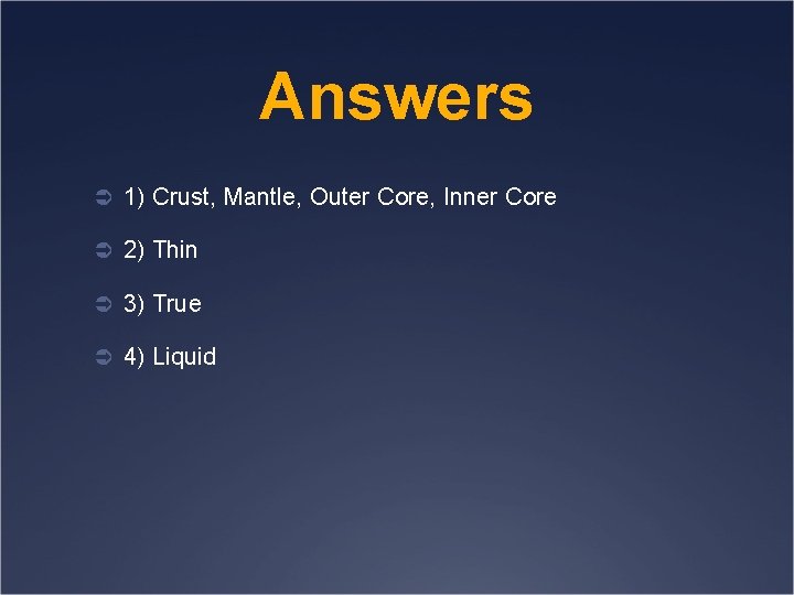 Answers Ü 1) Crust, Mantle, Outer Core, Inner Core Ü 2) Thin Ü 3)