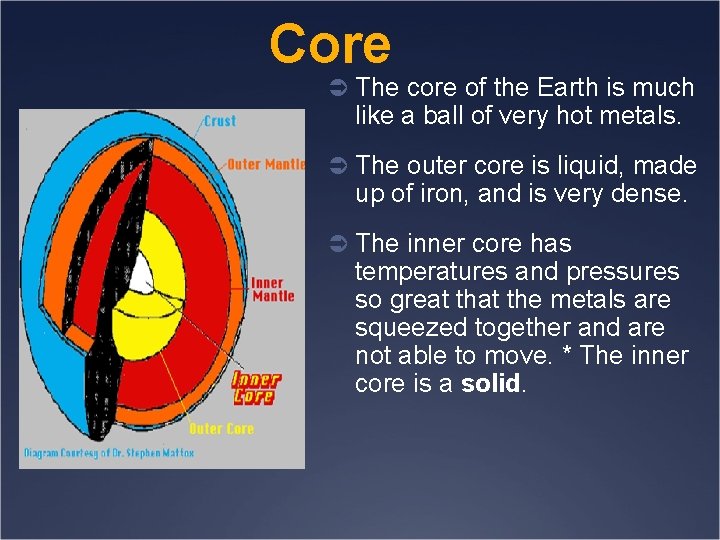 Core Ü The core of the Earth is much like a ball of very