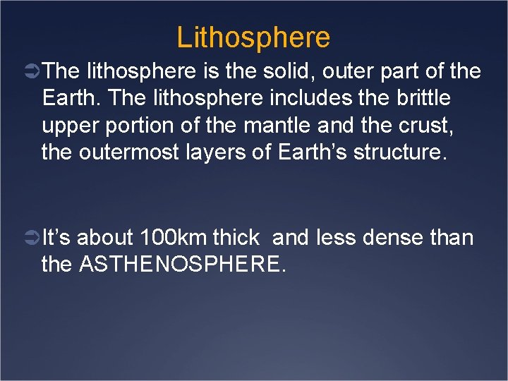 Lithosphere Ü The lithosphere is the solid, outer part of the Earth. The lithosphere