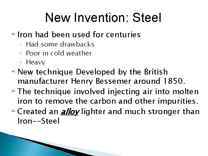 New Invention: Steel Iron had been used for centuries ◦ Had some drawbacks ◦ New Invention: Steel Iron had been used for centuries ◦ Had some drawbacks ◦