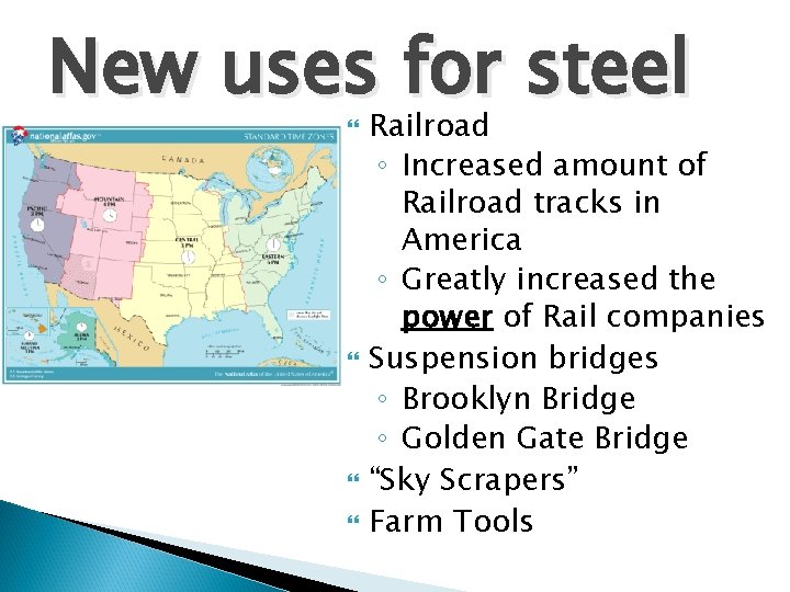 New uses for steel Railroad ◦ Increased amount of Railroad tracks in America ◦ New uses for steel Railroad ◦ Increased amount of Railroad tracks in America ◦