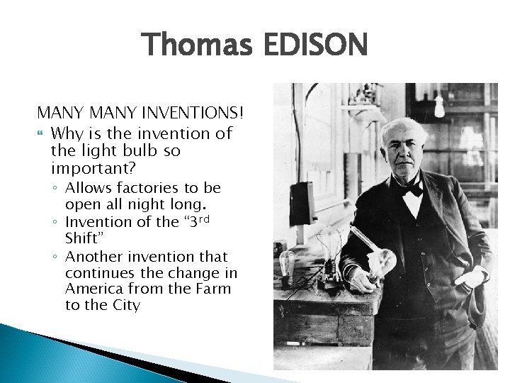 Thomas EDISON MANY INVENTIONS! Why is the invention of the light bulb so important? Thomas EDISON MANY INVENTIONS! Why is the invention of the light bulb so important?