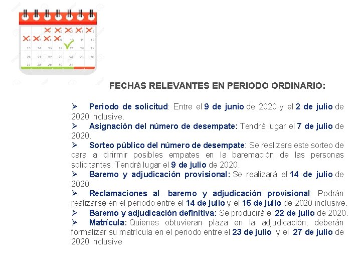 FECHAS RELEVANTES EN PERIODO ORDINARIO: Ø Periodo de solicitud: Entre el 9 de junio