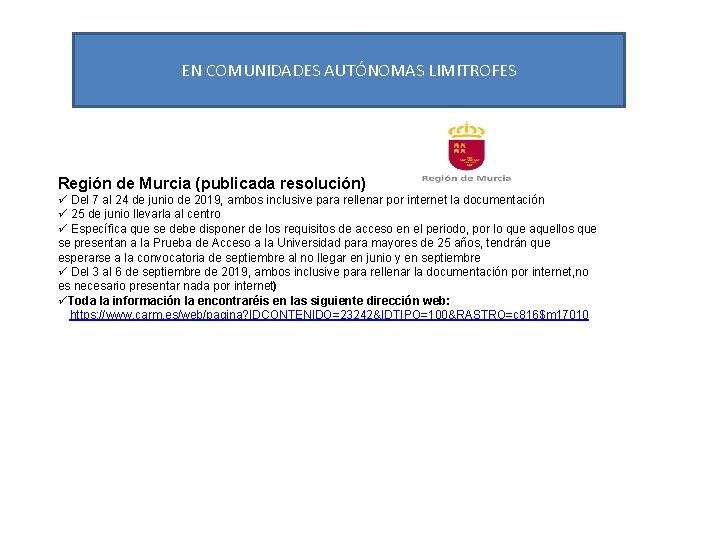 EN COMUNIDADES AUTÓNOMAS LIMITROFES Región de Murcia (publicada resolución) ü Del 7 al 24