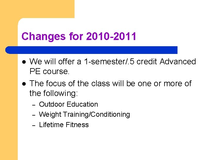 Changes for 2010 -2011 l l We will offer a 1 -semester/. 5 credit