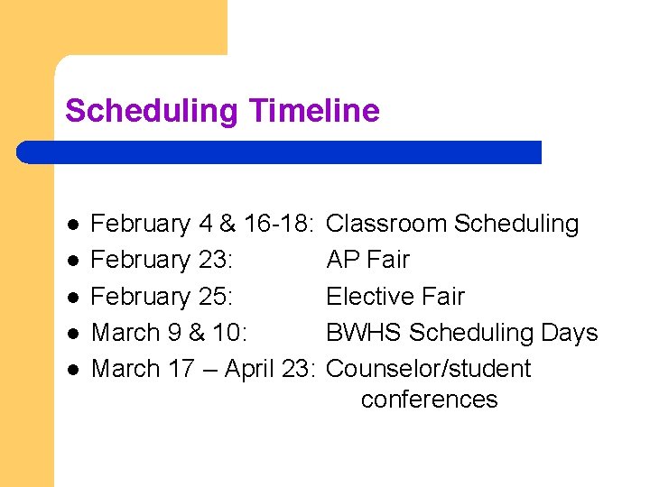 Scheduling Timeline l l l February 4 & 16 -18: February 23: February 25: