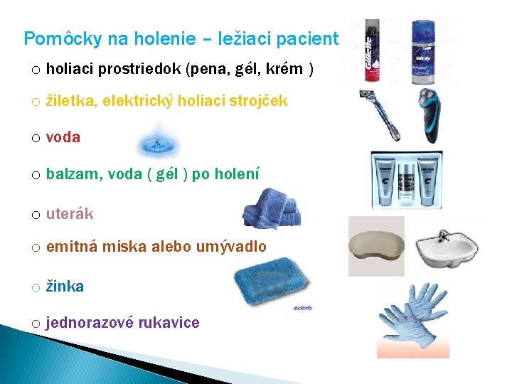 Pomôcky na holenie – ležiaci pacient o holiaci prostriedok (pena, gél, krém ) o