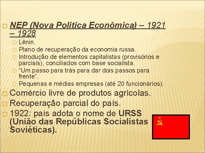 � NEP (Nova Política Econômica) – 1921 – 1928 � � � Lênin. Plano