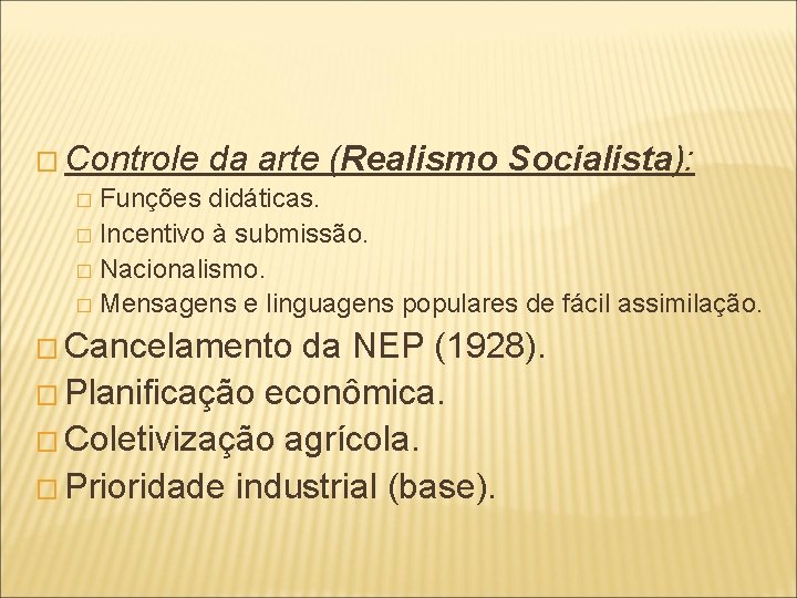 � Controle da arte (Realismo Socialista): � Funções didáticas. � Incentivo à submissão. �