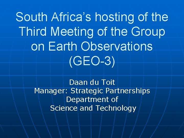 South Africa’s hosting of the Third Meeting of the Group on Earth Observations (GEO-3)