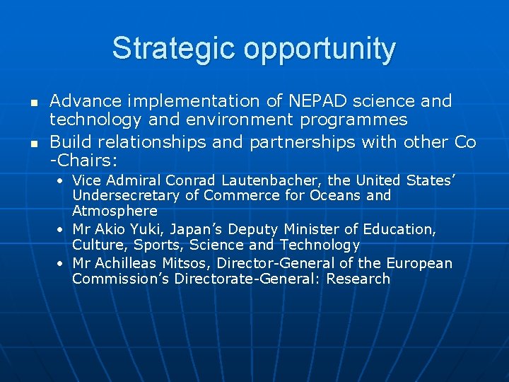 Strategic opportunity n n Advance implementation of NEPAD science and technology and environment programmes