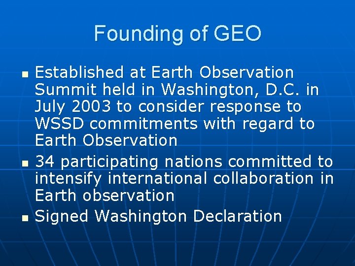 Founding of GEO n n n Established at Earth Observation Summit held in Washington,